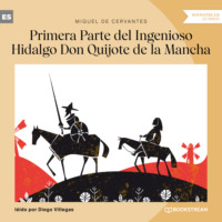 Мигель де Сервантес Сааведра. Primera Parte del Ingenioso Hidalgo Don Quijote de la Mancha (Versi?n ?ntegra)