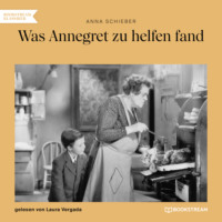 . Was Annegret zu helfen fand (Ungek?rzt)