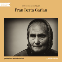 Arthur Schnitzler. Frau Berta Garlan (Ungek?rzt)