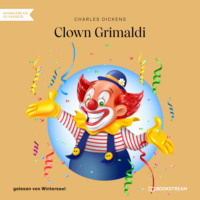 Чарльз Диккенс. Clown Grimaldi (Ungek?rzt)