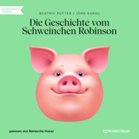 . Die Geschichte vom Schweinchen Robinson (Ungek?rzt)