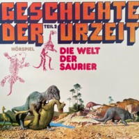 . Geschichte der Urzeit, Folge 2: Die Welt der Saurier