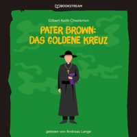. Pater Brown: Das goldene Kreuz (Ungek?rzt)
