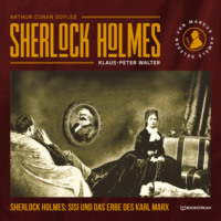 . Sherlock Holmes, Sisi und das Erbe des Karl Marx (Ungek?rzt)