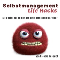 . Wusel Life Hacks - Strategien f?r den Umgang mit dem inneren Kritiker (Ungek?rzt)