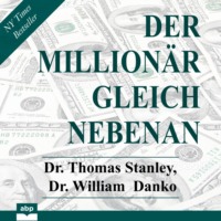 . Der Million?r gleich nebenan - Erstaunliche Geheimnisse des Reichtums (Ungek?rzt)