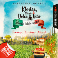 . Rezept f?r einen Mord - Kloster, Mord und Dolce Vita - Schwester Isabella ermittelt, Folge 7 (Ungek?rzt)