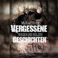 Michael Hirtzy. Wiegen und W?lzen - Vergessene Geschichten, Band 2 (ungek?rzt)