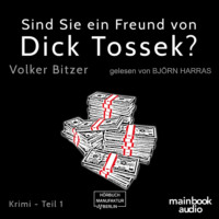 . Sind Sie ein Freund von Dick Tossek? - Die Dick-Tossek-Verschw?rung, Teil 1 (ungek?rzt)