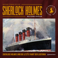. Sherlock Holmes und die letzte Fahrt der Lusitania (Ungek?rzt)