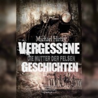 . Vergessene Geschichten - Die Mutter der Felsen (unabridged)