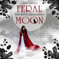 . Die rote Kriegerin - Feral Moon, Band 1 (unabridged)
