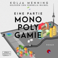 Kolja Menning. Eine Partie Monopolygamie (Ungek?rzt)