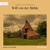 Robert Louis Stevenson. Will von der M?hle (Ungek?rzt)