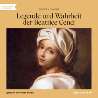 . Legende und Wahrheit der Beatrice Cenci (Ungek?rzt)