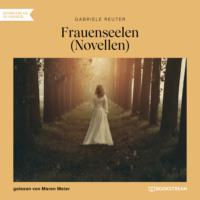 Gabriele Reuter. Frauenseelen - Novellen (Ungek?rzt)