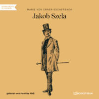 Marie von Ebner-Eschenbach. Jakob Szela (Ungek?rzt)