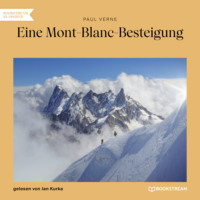 . Eine Mont-Blanc-Besteigung (Ungek?rzt)