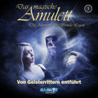 Jan Gardemann. Das magische Amulett - Die Abenteuer der Brenda Logan, Folge 3: Von Geisterrittern entf?hrt