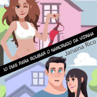 . Dez dias para roubar o namorado da vizinha (Integral)