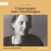 Lena Christ. Erinnerungen einer ?berfl?ssigen (Ungek?rzt)