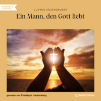 Anzengruber Ludwig. Ein Mann, den Gott liebt (Ungek?rzt)