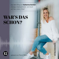 . War's das schon? - Hunga, miad & koid - Ein Hoch aufs Leben, Oida!, Folge 12 (Ungek?rzt)