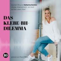 . Das Klebe-BH-Dilemma - Hunga, miad & koid - Ein Hoch aufs Leben, Oida!, Folge 10 (Ungek?rzt)