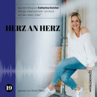 Katharina Domiter. Herz an Herz - Hunga, miad & koid - Ein Hoch aufs Leben, Oida!, Folge 19 (Ungek?rzt)