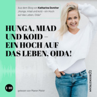 . Hunga, miad & koid - Ein Hoch aufs Leben, Oida! - Folge 1-10 (Ungek?rzt)