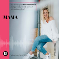 Katharina Domiter. Mama - Hunga, miad & koid - Ein Hoch aufs Leben, Oida!, Folge 18 (Ungek?rzt)