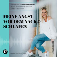 . Meine Angst vor dem Nacktschlafen - Hunga, miad & koid - Ein Hoch aufs Leben, Oida!, Folge 17 (Ungek?rzt)