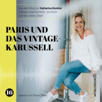 . Paris und das Vintage-Karussell - Hunga, miad & koid - Ein Hoch aufs Leben, Oida!, Folge 16 (Ungek?rzt)