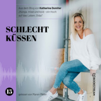 . Schlecht k?ssen - Hunga, miad & koid - Ein Hoch aufs Leben, Oida!, Folge 15 (Ungek?rzt)