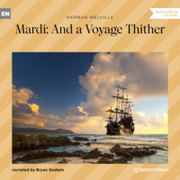 . Mardi: And a Voyage Thither, Vol. 1 (Unabridged)