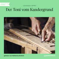 Johanna Spyri. Der Toni vom Kandergrund (Ungek?rzt)