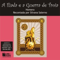 . A Il?ada e a Guerra de Troia (Integral)