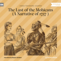 James Fenimore Cooper. The Last of the Mohicans - A Narrative of 1757 (Unabridged)