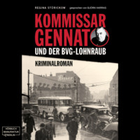 . Kommissar Gennat und der BVG-Lohnraub - Gennat-Krimi, Band 1 (ungek?rzt)