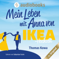 . Mein Leben mit Anna von IKEA - Hochzeit - Anna von IKEA-Reihe, Band 4 (Ungek?rzt)