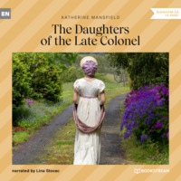 Кэтрин Мэнсфилд. The Daughters of the Late Colonel (Unabridged)