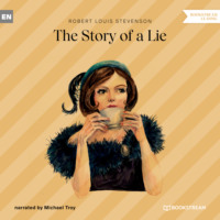 Robert Louis Stevenson. The Story of a Lie (Unabridged)
