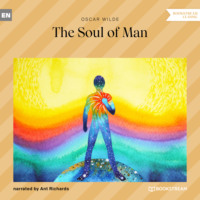 Оскар Уайльд. The Soul of Man (Unabridged)