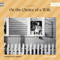 H. G. Wells. On the Choice of a Wife (Unabridged)