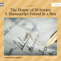H. G. Wells. The House of Di Sorno: A Manuscript Found in a Box (Unabridged)