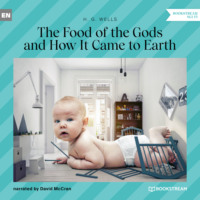 . The Food of the Gods and How It Came to Earth (Unabridged)