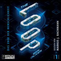 . The Loop - The Loop - Das Ende der Menschlichkeit, Band 1 (ungek?rzt)