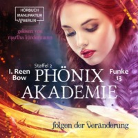 . Folgen der Ver?nderung - Ph?nixakademie, Band 13 (ungek?rzt)