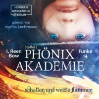 . Schatten und wei?e Flammen - Ph?nixakademie, Band 14 (ungek?rzt)