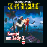 Jason Dark. John Sinclair, Folge 137: Kampf um Lady X. Teil 2 von 2
